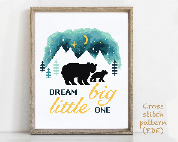 Dream big little one Nursery quote Modern Cross Stitch Pattern, bear, mountains, instant download PDF